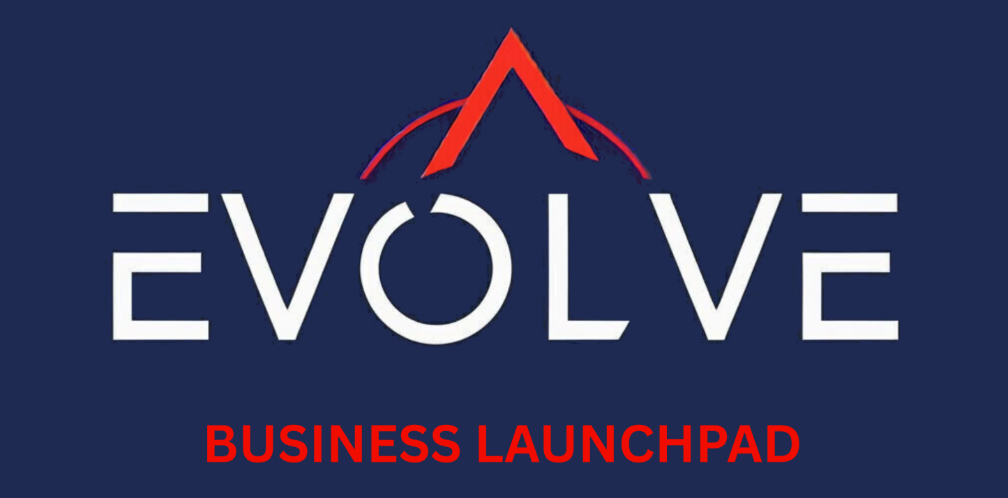 EVOLVE Business Launchpad | Build Your Business With Us